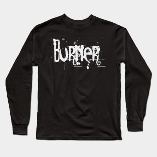 metal Burner Long Sleeve T-Shirt